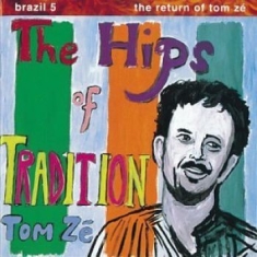 Tom Zé - Brazil Classics 5: The Hips Of Trad