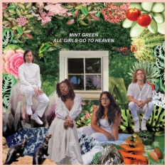 Mint Green - All Girls Go To Heaven