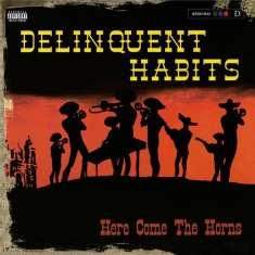 Delinquent Habits - Here Comes The Horns