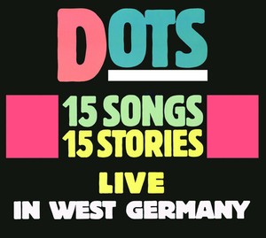 Dots - 15 Songs, 15 Stories: Live In West