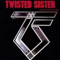 Twisted Sister - You Can't Stop Rock 'N' Roll