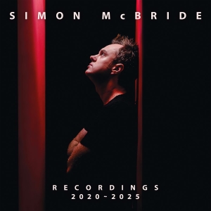 Simon McBride - Recordings 2020 - 2025