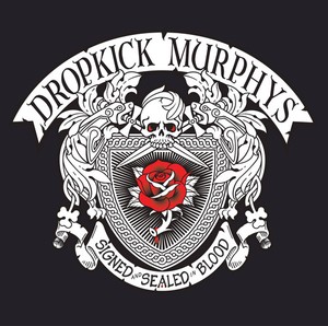 Dropkick Murphys - Signed And Sealed In Blood (De