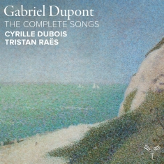 Cyrille Dubois & Tristan Raës - Gabriel Dupont: The Complete Songs