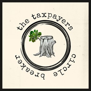 Taxpayers The - Circle Breaker