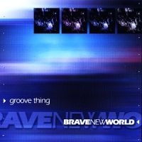 Brave New World - Groove Thing