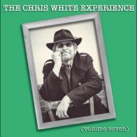 The Chris White Experience - Volume Seven