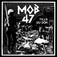 Mob 47 - Tills Du Dör (Vinyl Lp)