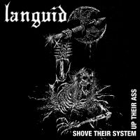 Languid - Shove Their System Up Their Ass (Vi