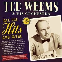 Ted Weems & His Orchestra - All The Hits And More 1923-48