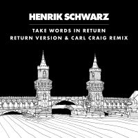 Henrik Schwarz - Take Words In Return, C2 Vocal Remi