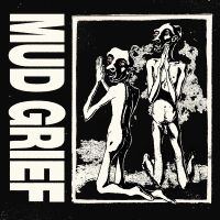 Mud Grief - Mud Grief