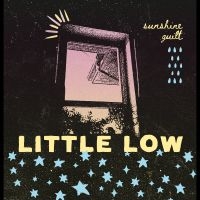 Little Low - Sunshine Guilt