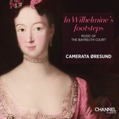 Camerata Øresund - In Wilhelmine’S Footsteps