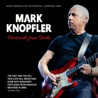 Knopfler Mark - Postcards From Berlin, Germany 2006