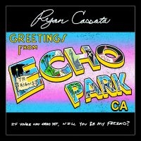 Cassata Ryan - Greetings From Echo Park