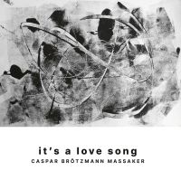 Caspar Brötzmann Massaker - It's A Love Song (Vinyl Lp + Cd)