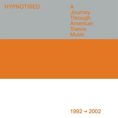 V/A - Hypnotised: A Journey Through American Trance Music (1992 - 2002)