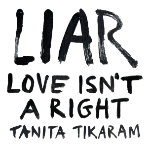 Tikaram Tanita - Liar (Love Isn't A Right) (Indie Ex