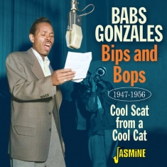 Babs Gonzales - Bips And Bops - Cool Scat From A Cool Cat, 1947-1956