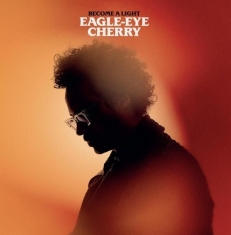 Eagle-Eye Cherry - Become A Light