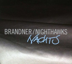 M. Brandner & Nighthawks - Nachts