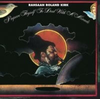 Kirk Rahsaan Roland - Prepare Thyself To Deal With A Mira