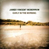 James Vincent Mcmorrow - Early In The Morning (15Th Annivers