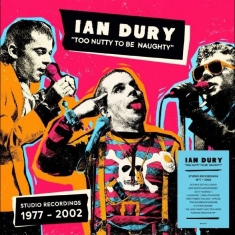 Ian Dury - Too Nutty To Be Naughty: Studio Rec