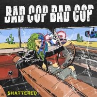 Bad Cop Bad Cop - Shattered / Safe And Legal (Double