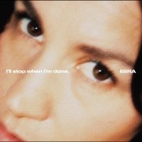 Eera - I'll Stop When I'm Done.