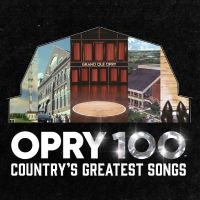 Various Artists - Opry 100: Country?S Greatest Songs