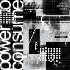 Various - Metal Machine Music: Power To Consume, Vol. 1