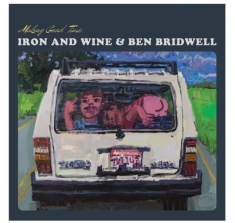 Iron & Wine & Ben Bridwell - Making Good Time Ep