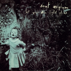 Soul Asylum - Let Your Dim Light Shine