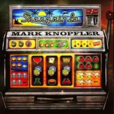 Mark Knopfler - Shangri-La