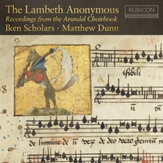 Iken Scholars & Matthew Dunn - The Lambeth Anonymous - Recordings From The Arundel Choirbook