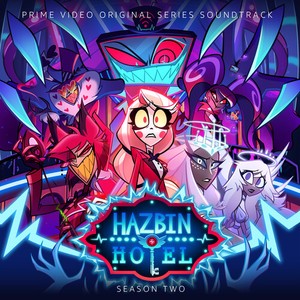 Hazbin Hotel - Hazbin Hotel: Season Two (Original Soundtrack)