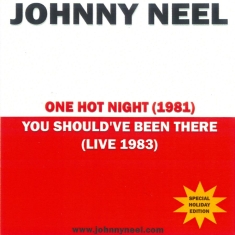 Johnny Neel - One Hot Night/You Should've Been Th
