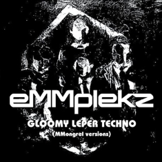 Emmplekz - Gloomy Leper Techno (Mongrel Versio