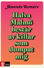 Amanda Romare - Halva Malmö Består Av Killar Som Dumpat Mig