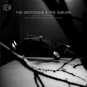 Daniel Bjarnason - The Grotesque & The Sublime