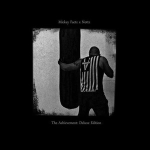 Mickey Factz & Nottz - The Achievement: Deluxe