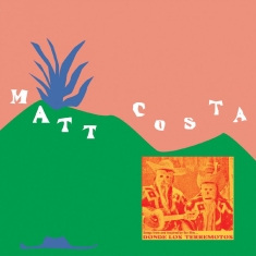 Costa Matt - Donde Los Terremotos: Songs From An