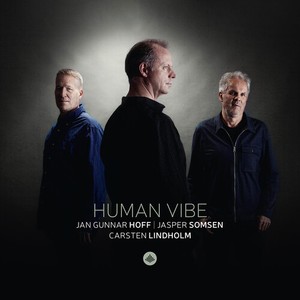 Jan Gunnar Hoff & Jasper Somsen & Carsten Lindholm - Human Vibe