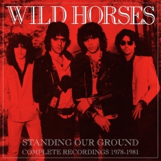 Wild Horses - Standing Our Ground: Complete Recor