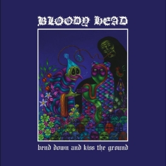 Bloody Head - Bend Down And Kiss The Ground