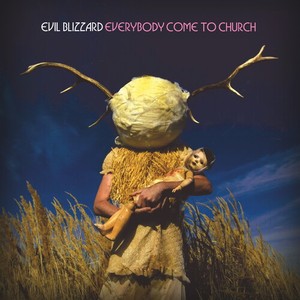 Evil Blizzard - Everybody Come To Church