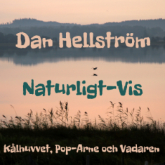 Dan Hellström & Naturligt-Vis - Kålhuvvet, Pop-Arne Och Vadaren