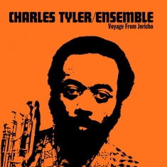Charles Tyler Ensemble - Voyage From Jericho (50Th Anniversa